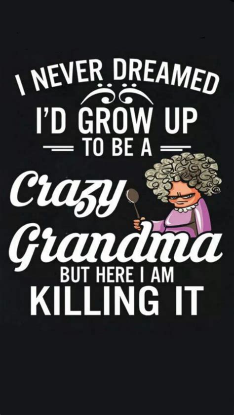 Pin By Jody Thorpe On Funny Grandma Quotes Funny Quotes About