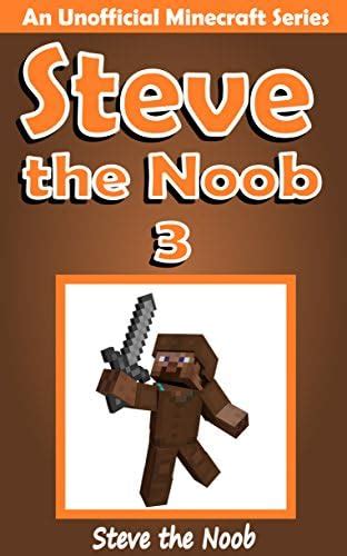Steve The Noob 3 An Unofficial Minecraft Book Minecraft Diary Steve