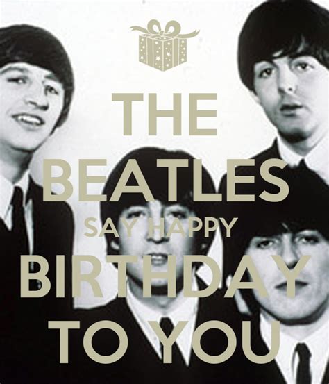 The Beatles Say Happy Birthday To You Poster Veena Keep Calm O Matic