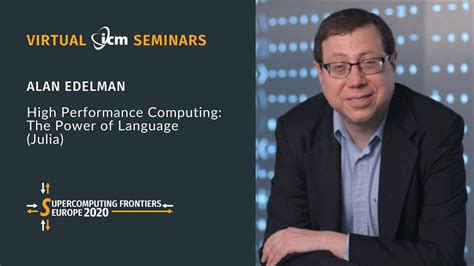 Virtual Icm Seminars Alan Edelman High Performance Computing The