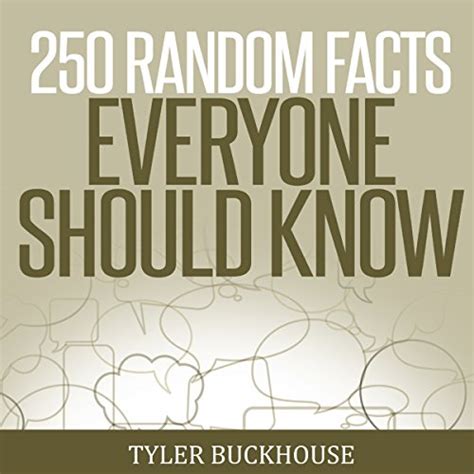 250 Random Facts Everyone Should Know By Tyler Buckhouse Audiobook