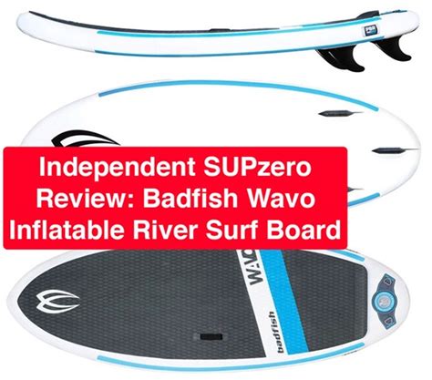 Independent Review Badfish Wavo Sup