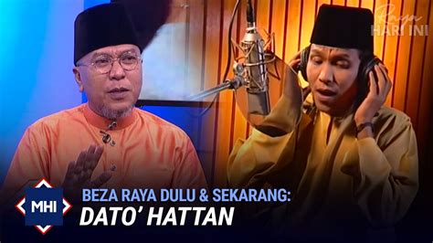 Videonya berdurasi 1.31 menit itu dan. Beza Raya Dulu & Sekarang: Dato' Hattan | MHI (26 Mei 2020 ...