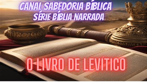 O Livro De Levítico Série Bíblia Narrada Youtube