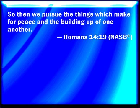 Romans Let Us Therefore Follow After The Things Which Make For