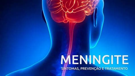 Meningite Causa Sintomas Preven O E Tratamento Cl Nica Tonello Pediatria E Vacina O Em