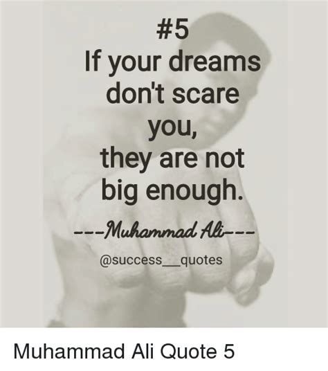 Don't give up on your own dreams otherwise, someone else will hire you to build theirs. If Your Dreams Don't Scare You They Are Not Big Enough Muhammad Ali Success Quotes Muhammad Ali ...