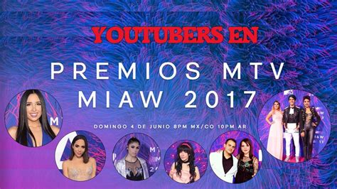 Lista de nominados a los premios mtv miaw 2021: YOUTUBERS EN MTV MIAW 2017 - YouTube