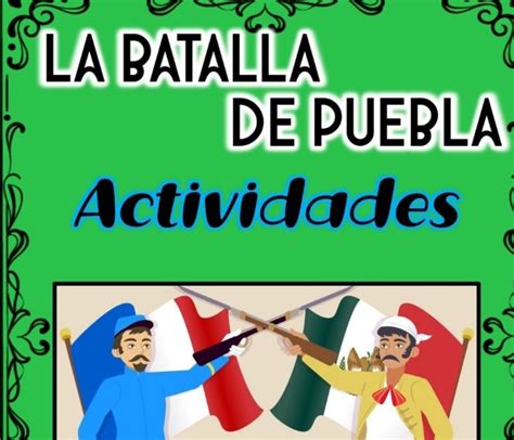 Actividades La Batalla De Puebla Material Educativo Primaria