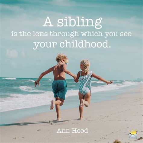 These funny sibling quotes covered all the emotions in a sibling's relationship. Siblings Quotes | 51 Famous Quotes to Make You Feel Grateful