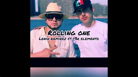 Rolling One Lenin Ramírez Ft T3r Elemento Corridos 2018 Youtube