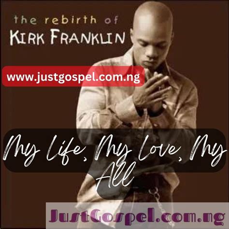 Kirk Franklin My Life My Love My All Mp3 Download Lyrics