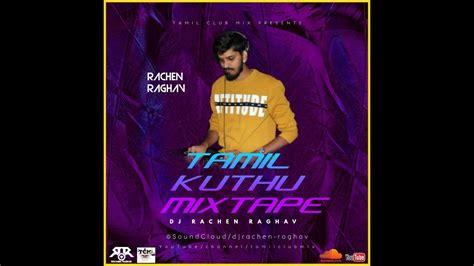 Tamil Kuthu Mix Mashup Dj Rachen Raghav Youtube