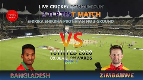 Cricket Live Ban Vs Zim Test Match Day 1 Bangladesh Yes Tv