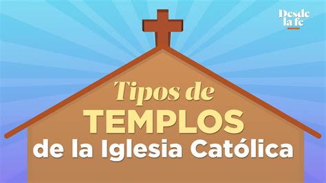 Tipos De Templos Católicos Y Sus Diferencias Youtube