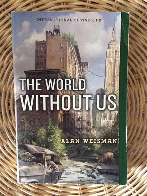 The World Without Us By Alan Weisman Alan Weisman Enviroment Culture