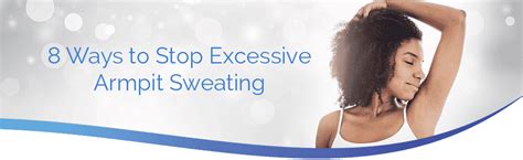 8 Ways To Stop Excessive Armpit Sweating Pinnacle Dermatology