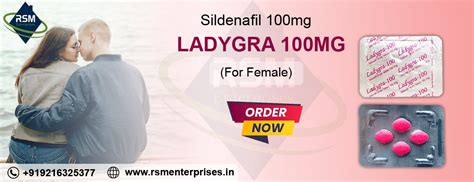 Empowering Female To Reclaim Sensual Satisfaction With Ladygra 100mg Manufacturers And Exporter