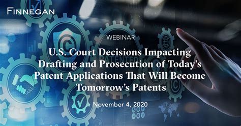 U S Court Decisions Impacting Drafting And Prosecution Of Todays Patent Applications That Will