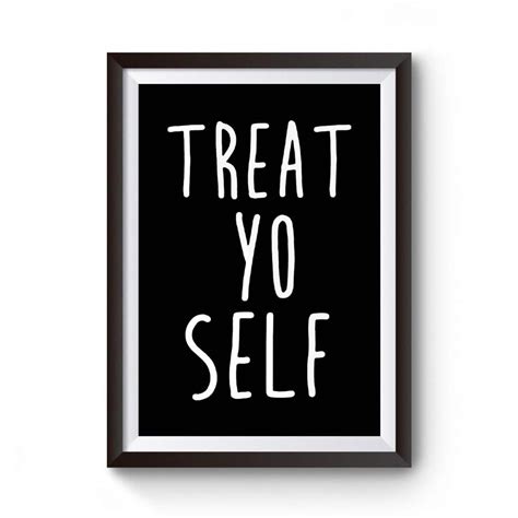 Treat Yo Self Quote Tumblr Motivational Trending Instagram Poster Md