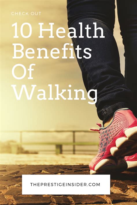 Walking 10 Health Benefits Of Walking The Prestige Insider