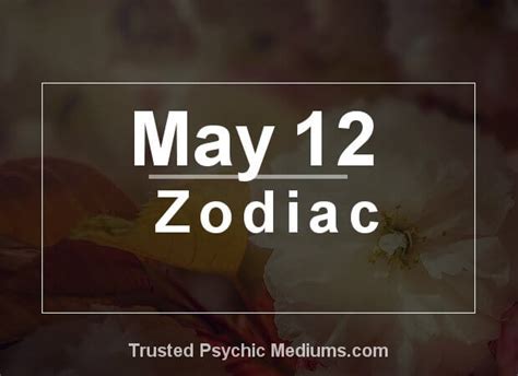 May 12 Zodiac Complete Birthday Horoscope And Personality Profile