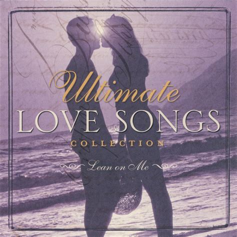 Ultimate Love Songs Collection Lean On Me 2004 Cd Discogs