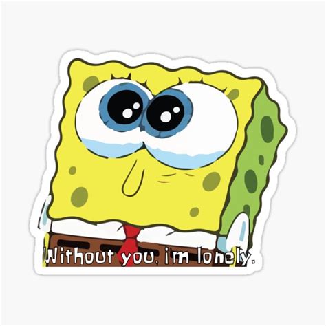 Spongebob Squarepants Im Lonely Without You Sticker For Sale By