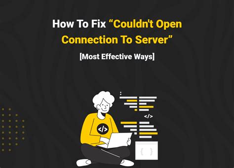 Effective Ways To Fix Couldn T Open Connection To Server