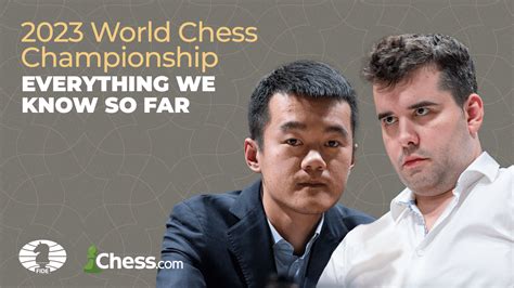 2023 Fide World Chess Championship What You Need To Know