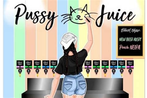 I M Tired Of This The Problem With A Beer Called Pussy Juice