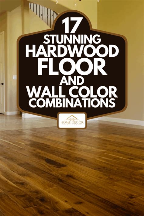 17 Stunning Hardwood Floor And Wall Color Combinations