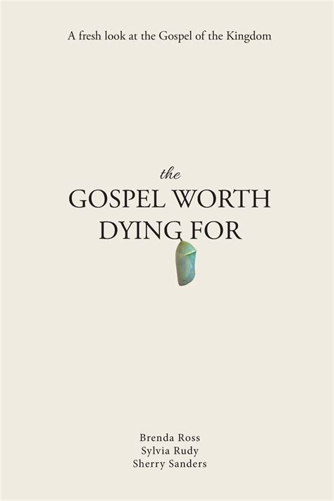 The Gospel Worth Dying For A Fresh Look At The Gospel Of The Kingdom