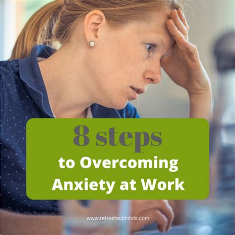 8 Steps To Overcoming Anxiety At Work Refreshed Minds Anxiety And