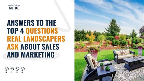 Answers To The Top 4 Questions Real Landscapers Ask About Sales And