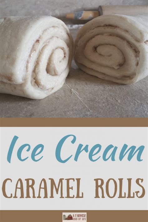 Ice Cream Caramel Rolls Special Breakfast Treat A Farmish Kind Of Life