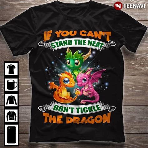 If You Cant Stand The Heat Dont Tickle The Dragon Teenavi Reviews