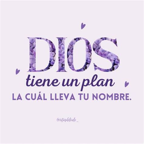 Dios Tiene Un Plan Que Lleva Tu Nombre 💕 🏼💜 Dios Nombres Planes De Dios