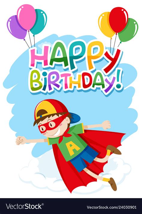 I wanted to get you something truly amazing and inspiring for your birthday. Happy birthday card with hero boy Royalty Free Vector Image