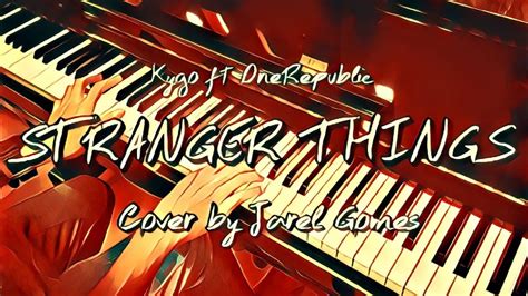 Kygo Ft Onerepublic Stranger Things Jarel Gomes Piano Youtube