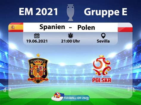 Bei seiner einwechslung in der 55. Fußball heute: EM 2021 Spielplan * Spanien gegen Polen ...