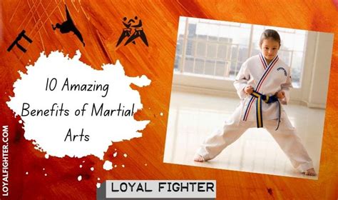 10 Amazing Benefits Of Martial Arts Loyal Fighter