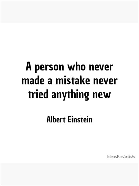 A Person Who Never Made A Mistake Never Tried Anything New Albert Einstein Poster By