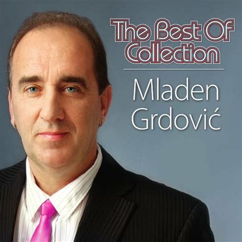 Mladen Grdovic The Best Of Collection Lyrics And Songs Deezer