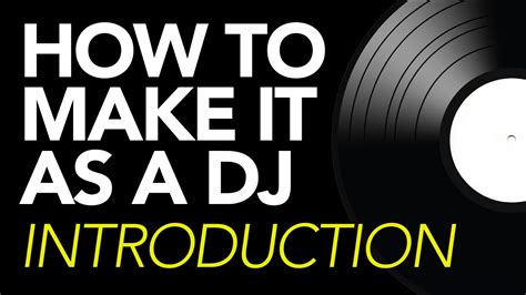 How To Make It As A Dj Introduction Youtube