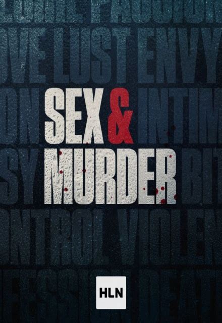 Sex And Murder On Hln Tv Show Episodes Reviews And List Sidereel