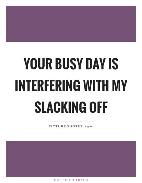 Busy Day Quotes Busy Day Sayings Busy Day Picture Quotes