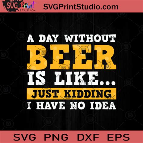 Beer Lover Gift A Day Svg Beer Drinking Svg Beer Lover Svg