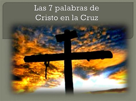 Ppt Las 7 Palabras De Cristo En La Cruz Powerpoint Presentation Free