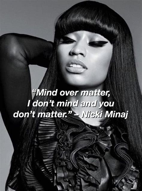 Nicki Minaj Quotes Mind Over Matter I Dont Mind And You Dont